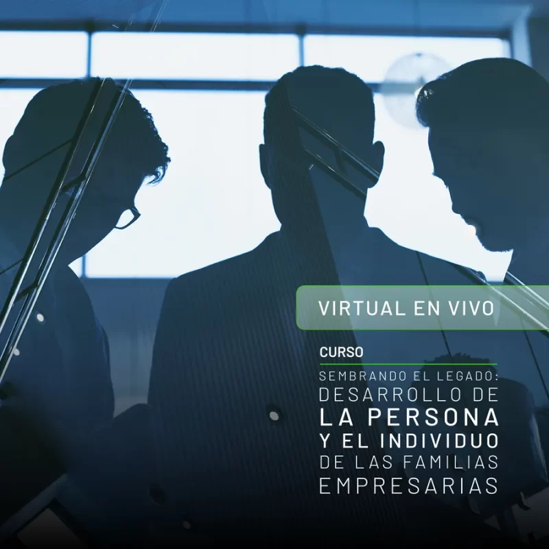 Curso Sembrando el Legado: Desarrollo de la Persona y en Individuo de las Familias Empresarias