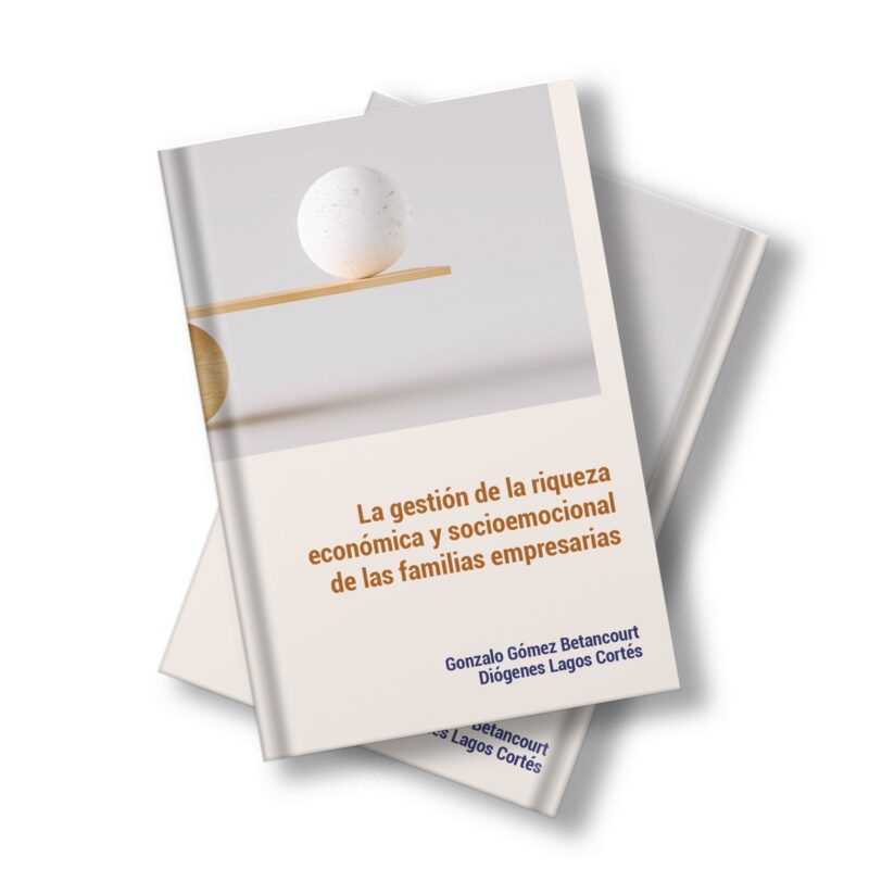 La gestión de la riqueza económica y socioemocional de las familias empresarias